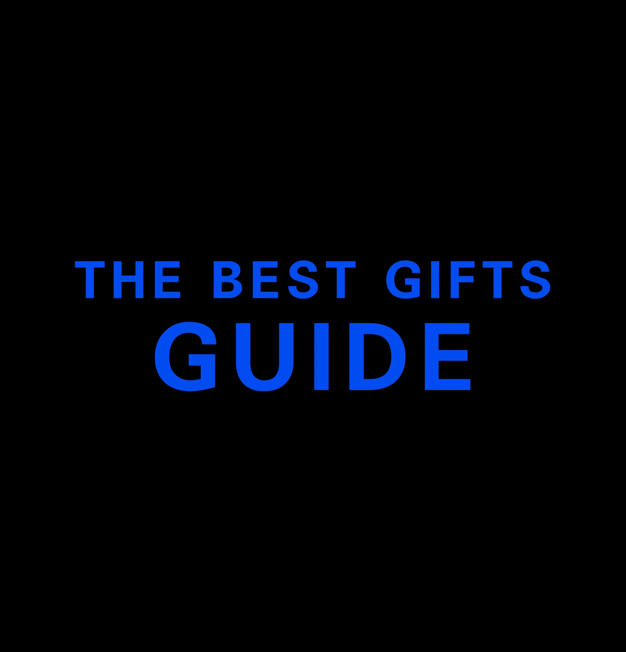 THE BEST GIFTS GUIDE — 2025 EDITION